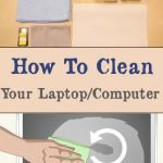 How To Clean Your Laptop/Computer