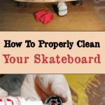 How To Properly Clean Your Skateboard