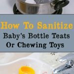 How To Sanitize Baby’s Bottle Teats Or Chewing Toys