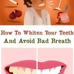 How To Whiten Your Teeth And Avoid Bad Breath